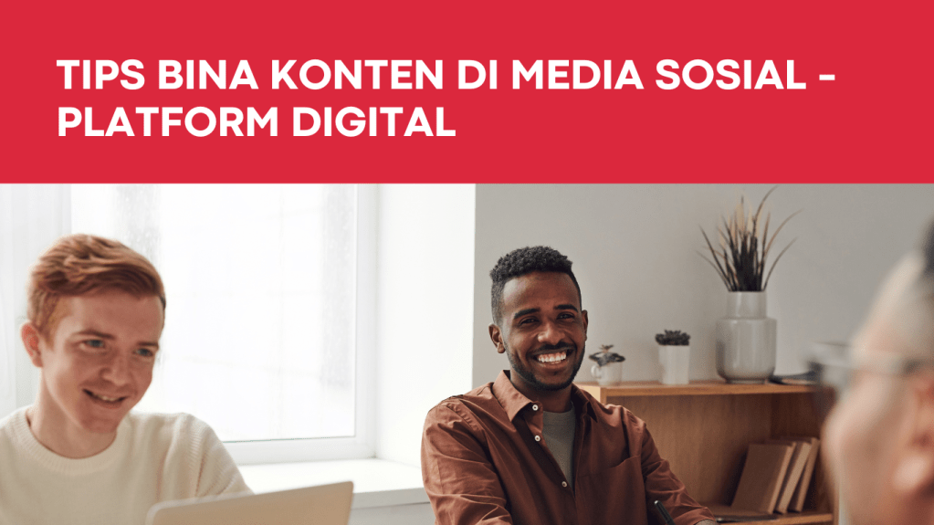 4 tips terbaik membina konten media sosial : Facebook, TikTok dan&nbsp;Instagram